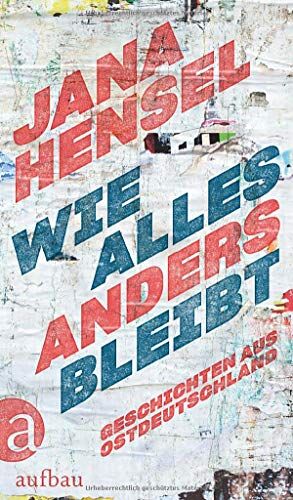 Jana Hensel - Wie alles anders bleibt: Geschichten aus Ostdeutschland - Preis vom 09.10.2026 07:28:09 h