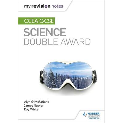 My Revision Notes: CCEA GCSE Science Double Award, Taschenbuch von Alyn G. McFarland,James Napier,Roy White, Hachette Learning, 978-1-5104-0451-9