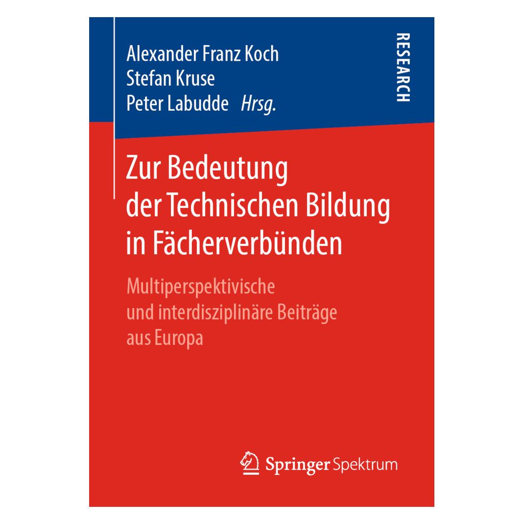 Springer Zur Bedeutung der Technischen Bildung in Fächerverbünden (Deutsch, Softcover, Alexander Franz Koch, Peter Labudde, Stefan Kruse) (56051022)