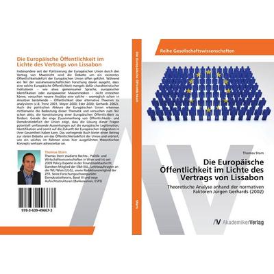 Die Europäische Öffentlichkeit im Lichte des Vertrags von Lissabon, Taschenbuch von Thomas Stern, AV Akademikerverlag, 978-3-639-49667-3