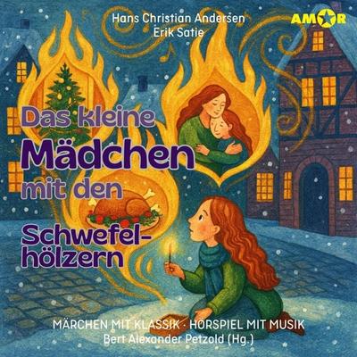Das kleine Mädchen mit den Schwefelhölzern - Hans Christian Andersen,Erik Satie, Audio, 9783692121468