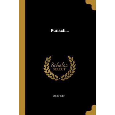 Punsch..., Taschenbuch von M. E. Ghlieh, Creative Media Partners, LLC, 978-1-01-080967-8