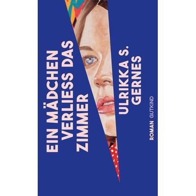 Ein Mädchen verließ das Zimmer, Gebundene Ausgabe von Ulrikka S. Gernes, Gutkind Verlag, 978-3-9894108-2-4