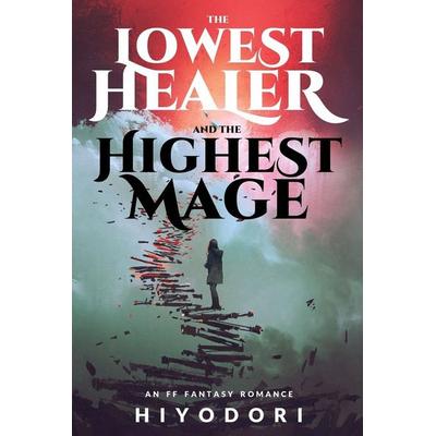 The Lowest Healer and the Highest Mage, Taschenbuch von Hiyodori, Hiyodori