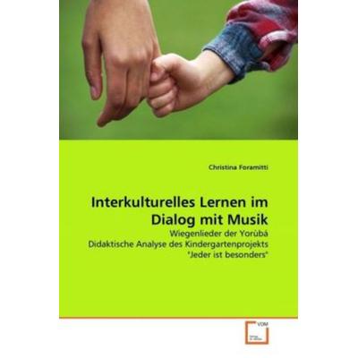 Foramitti, C: Interkulturelles Lernen im Dialog mit Musik, Taschenbuch von Christina Foramitti, VDM, 978-3-639-30071-0