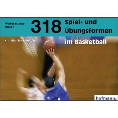 318 Spiel- und Übungsformen im Basketball, Taschenbuch von Christian Rosenberger, Hofmann-Verlag, 978-3-7780-2271-9