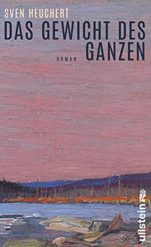Sven Heuchert - Das Gewicht des Ganzen: Roman Trauerroman, Freundschaftsroman, Naturroman - Preis vom 14.10.2026 23:07:16 h
