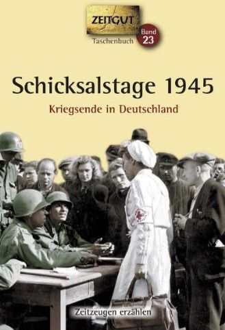 Jürgen Kleindienst - Schicksalstage 1945. Taschenbuch: Kriegsende in Deutschland - Preis vom 30.09.2026 09:01:18 h