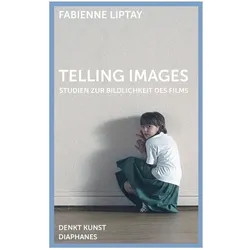 Telling Images, Fachbücher von Fabienne Liptay