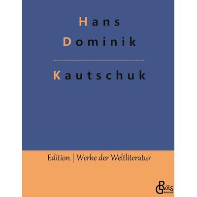 Kautschuk, Gebundene Ausgabe von Hans Dominik, Gröls Verlag, 978-3-96637-561-0