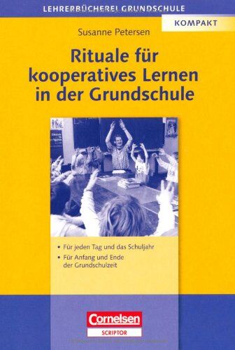 Petersen, Dr. Susanne - Lehrerbücherei Grundschule: Rituale für kooperatives Lernen in der Grundschule: Für jeden Tag und das Schuljahr - Für Anfang und Ende der Grundschulzeit - Preis vom 13.10.2026 19:28:25 h