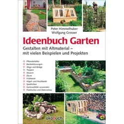 Ideenbuch Garten – Gestalten mit Altmaterial