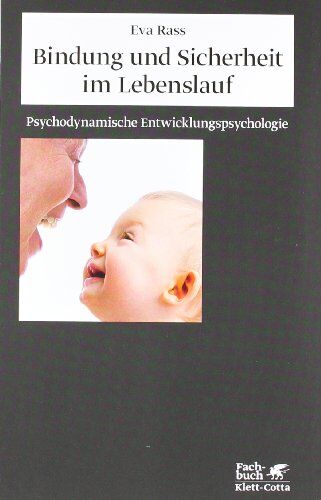 Eva Rass - Bindung und Sicherheit im Lebenslauf: Psychodynamische Entwicklungspsychologie - Preis vom 09.10.2026 07:28:09 h