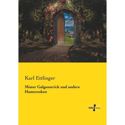 Mister Galgenstrick und andere Humoresken, Taschenbuch von Karl Ettlinger, Vero Verlag, 978-3-7372-1601-2