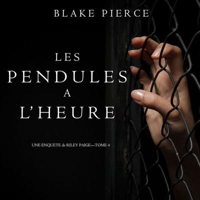 Les Pendules à l'heure (Une Enquête de Riley Paige – Tome 4) - Blake Pierce, Audio, 9781094300658
