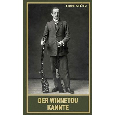 Der Winnetou kannte (Taschenbuch), Taschenbuch von Timm Stütz, Karl-May, 978-3-7802-0930-6