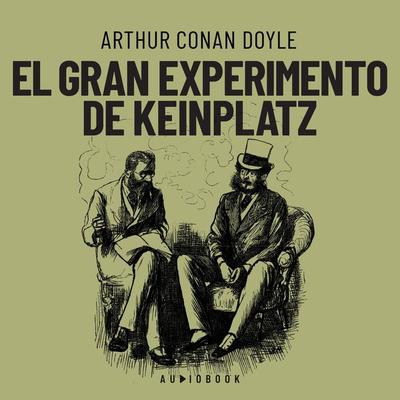 El gran experimento de Keinplatz - Arthur Conan Doyle, Audio, 4066004633169
