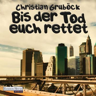 Bis der Tod euch rettet - Christian Gruböck, Audio, 9783837114829