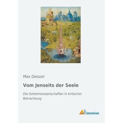 Vom Jenseits der Seele, Taschenbuch von Max Dessoir, Literaricon, 978-3-95913-804-8