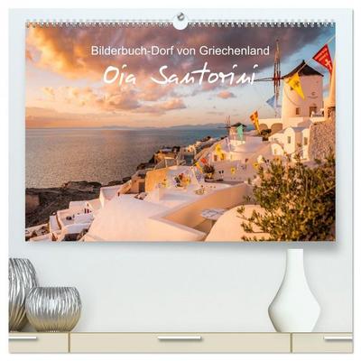 Oia Santorini - Bilderbuch-Dorf von Griechenland (hochwertiger Premium Wandkalender 2026 DIN A2 quer), Kunstdruck in Hochglanz