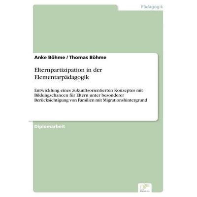 Elternpartizipation in der Elementarpädagogik, Taschenbuch von Anke Böhme,Thomas Böhme, GRIN, 978-3-8386-8992-0