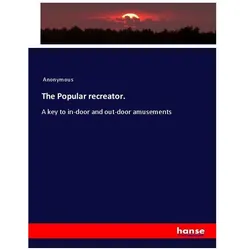 The Popular recreator., Fachbücher von Anonymous