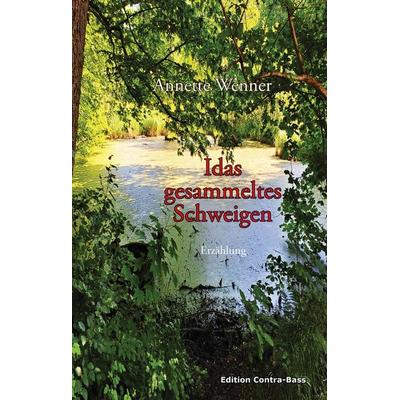Idas gesammeltes Schweigen, Gebundene Ausgabe von Annette Wenner, Edition Contra-Bass, 978-3-943446-71-5