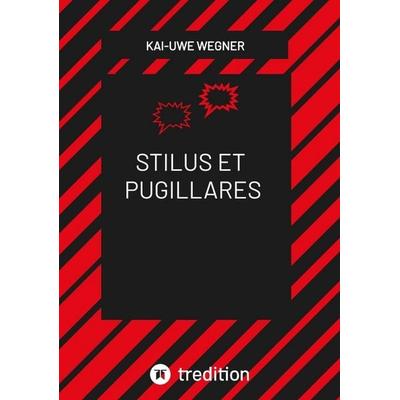 STILUS ET PUGILLARES, Taschenbuch von Kai-Uwe Wegner, Tredition, 978-3-384-77889-5