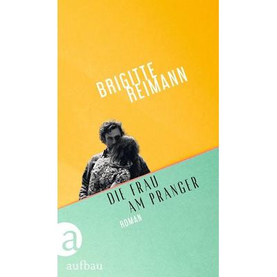 Die Frau am Pranger, Gebundene Ausgabe von Brigitte Reimann, Aufbau, 978-3-351-04239-4