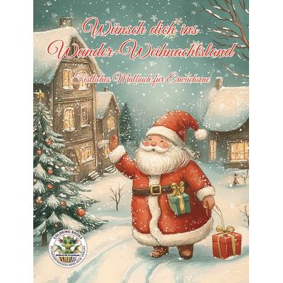 Wünsch dich ins Wunder-Weihnachtsland ... Festliches Malbuch für Erwachsene, Nonbook von Nanja Holland, Papierfresserchens MTM-Verlag,