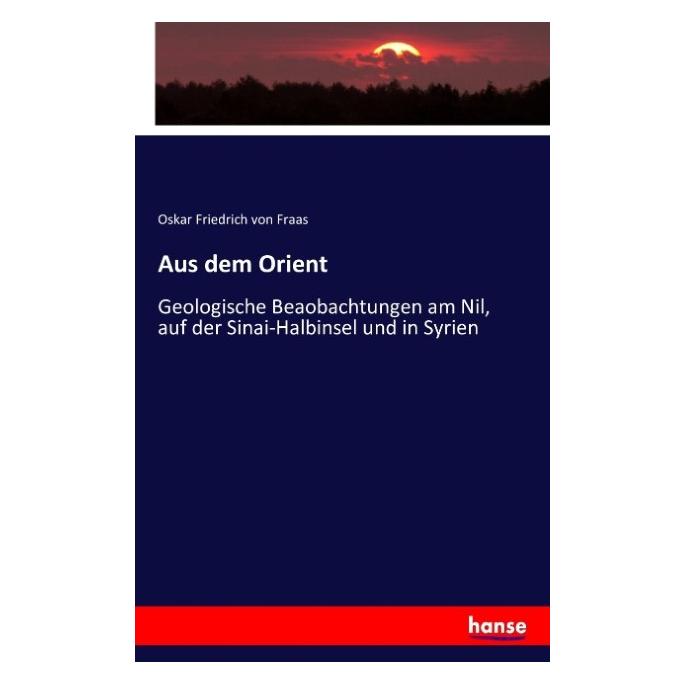Hansebooks Aus dem Orient (Deutsch, Softcover, Oskar Friedrich von Fraas) (55845072)