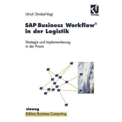 SAP Business Workflow® in der Logistik, Taschenbuch von Ulrich Strobel-Vogt, Vieweg & Teubner, 978-3-322-86845-9