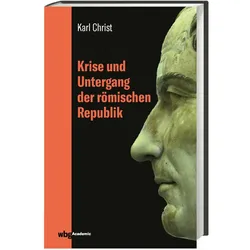 Krise und Untergang der römischen Republik Jubiläumsausgabe 2019, Sachbücher von Karl Christ