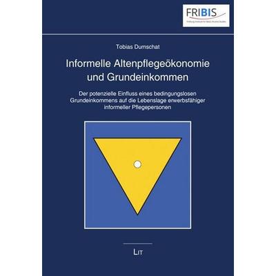 Informelle Altenpflegeökonomie und Grundeinkommen, Taschenbuch von Tobias Dumschat, LIT, 978-3-643-15732-4