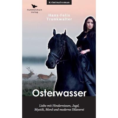 Osterwasser, Taschenbuch von Hans-Felix Trunkwalter, Hummelshain Verlag, 978-3-943322-06-4