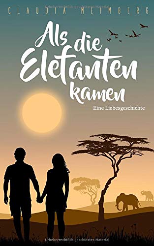 Claudia Meimberg - Als die Elefanten kamen: Eine Liebesgeschichte - Preis vom 11.10.2026 15:43:13 h