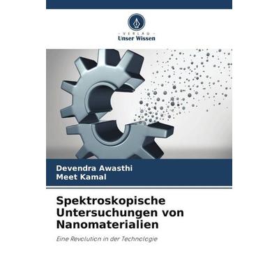 Spektroskopische Untersuchungen von Nanomaterialien, Taschenbuch von Devendra Awasthi,Meet Kamal, Verlag Unser Wissen, 978-620-5-34616-7