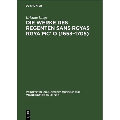 Die Werke des Regenten Sans Rgyas Rgya Mc’ O (1653–1705), Gebundene Ausgabe von Kristina Lange, De Gruyter, 978-3-11-259839-9