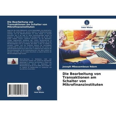 Die Bearbeitung von Transaktionen am Schalter von Mikrofinanzinstituten, Taschenbuch von Joseph Mbouombouo Ndam, Verlag Unser Wissen,