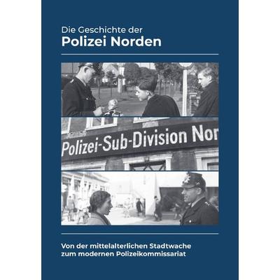 Die Geschichte der Polizei Norden, Taschenbuch von Jans Weege, Epubli, 978-3-7565-4516-2