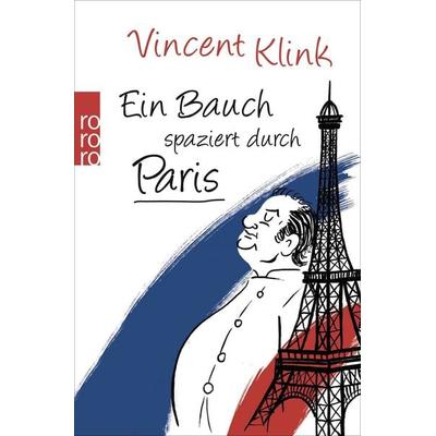 Ein Bauch spaziert durch Paris, Taschenbuch von Vincent Klink, Rowohlt Taschenbuch, 978-3-499-62852-8
