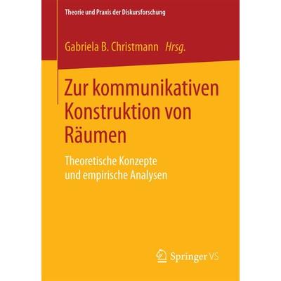 Zur kommunikativen Konstruktion von Räumen, Taschenbuch von , Springer Fachmedien Wiesbaden GmbH, 978-3-658-00866-6