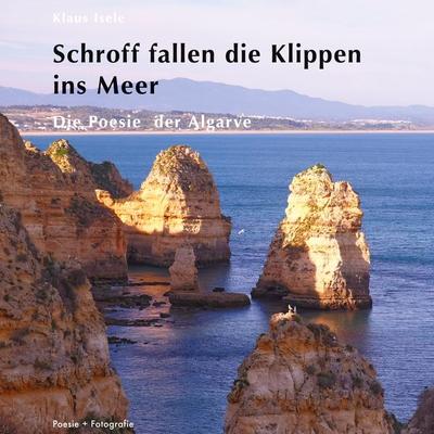 Schroff fallen die Klippen ins Meer, Gebundene Ausgabe von Klaus Isele, BoD – Books on Demand, 978-3-7562-2168-4