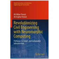 Revolutionizing Civil Engineering with Neuromorphic Computing, Fachbücher von Ali Asghar Firoozi, Ali Akbar Firoozi