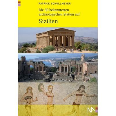 Die 50 bekanntesten archäologischen Stätten auf Sizilien, Taschenbuch von Patrick Schollmeyer, Nünnerich-Asmus Verlag, 978-3-96176-329-0