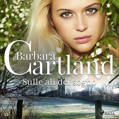 Sulle ali del sogno (La collezione eterna di Barbara Cartland 21) - Barbara Cartland, Audio, 9788728036051