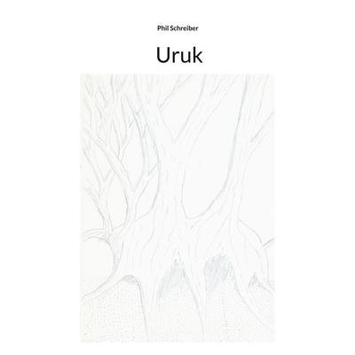 Uruk, Taschenbuch von Phil Schreiber, BoD – Books on Demand, 978-3-695-19172-7