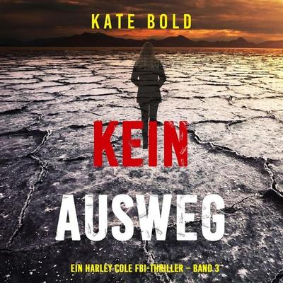 Kein Ausweg (Ein Harley Cole FBI-Thriller – Band 3) - Kate Bold, Audio, 9781094341989