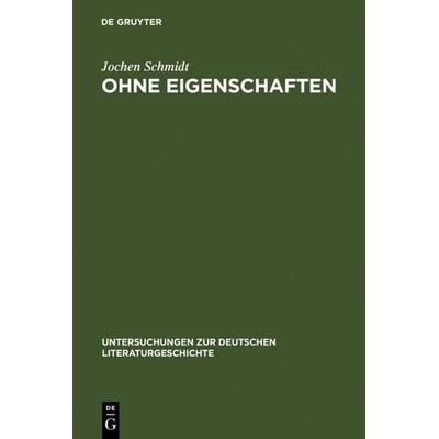 Ohne Eigenschaften, Gebundene Ausgabe von Jochen Schmidt, De Gruyter, 978-3-484-10229-3