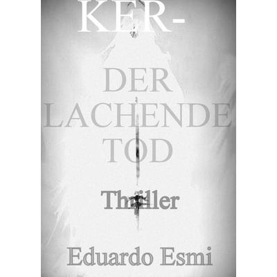Der lachende Tod, Gebundene Ausgabe von Eduardo Esmi, BoD – Books on Demand, 978-3-7568-3306-1